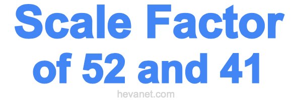 Scale Factor of 52 and 41