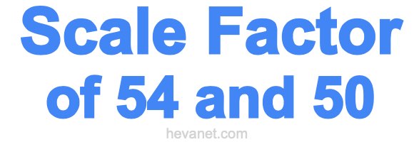 Scale Factor of 54 and 50 Scale Factor of 54 and 50