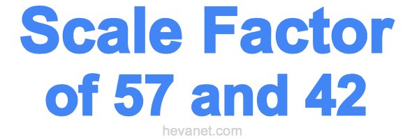 Scale Factor of 57 and 42