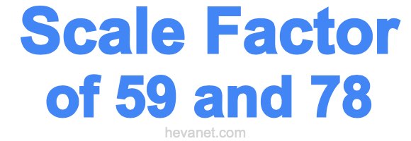 Scale Factor of 59 and 78