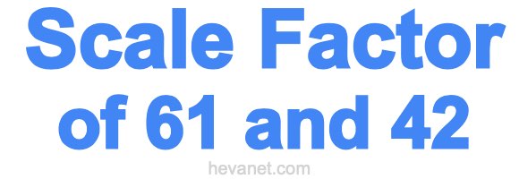 Scale Factor of 61 and 42 Scale Factor of 61 and 42