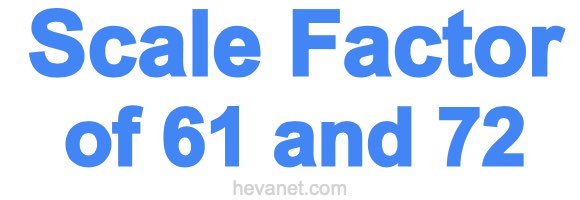 Scale Factor of 61 and 72 Scale Factor of 61 and 72