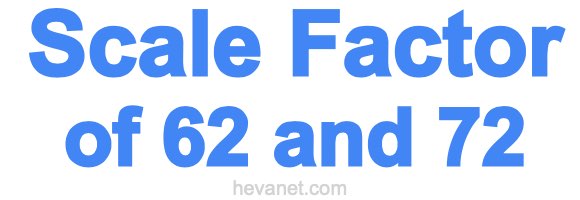 Scale Factor of 62 and 72 Scale Factor of 62 and 72