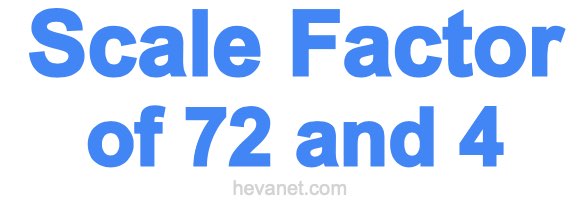 Scale Factor of 72 and 4 Scale Factor of 72 and 4