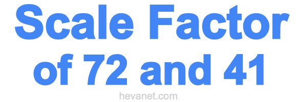 Scale Factor of 72 and 41 Scale Factor of 72 and 41