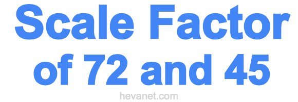 Scale Factor of 72 and 45 Scale Factor of 72 and 45
