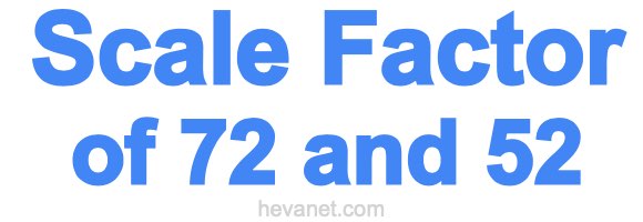 Scale Factor of 72 and 52 Scale Factor of 72 and 52