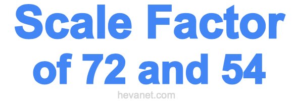 Scale Factor of 72 and 54 Scale Factor of 72 and 54