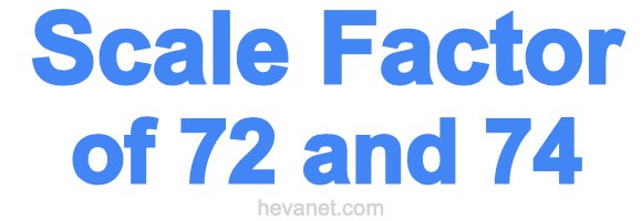 Scale Factor of 72 and 74 Scale Factor of 72 and 74