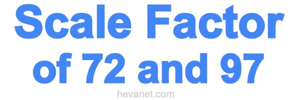 Scale Factor of 72 and 97