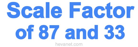 Scale Factor of 87 and 33 Scale Factor of 87 and 33