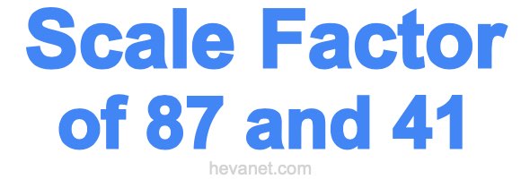 Scale Factor of 87 and 41 Scale Factor of 87 and 41