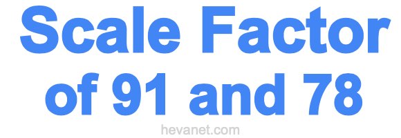 Scale Factor of 91 and 78 Scale Factor of 91 and 78