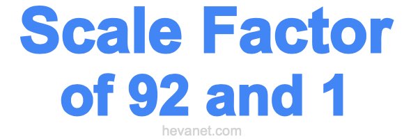 Scale Factor of 92 and 1