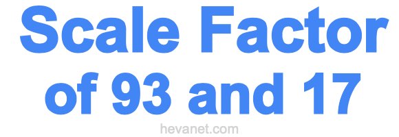 Scale Factor of 93 and 17 Scale Factor of 93 and 17