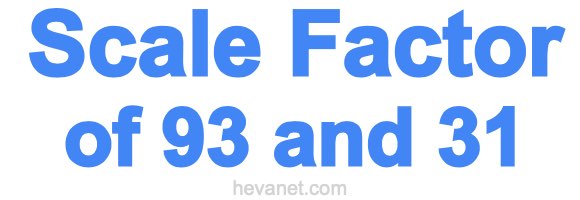 Scale Factor of 93 and 31