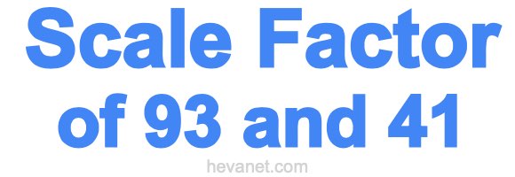 Scale Factor of 93 and 41 Scale Factor of 93 and 41