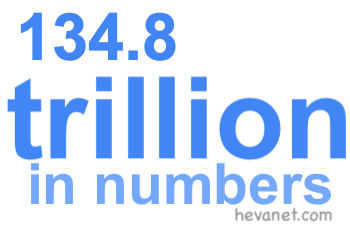 134.8 trillion in numbers