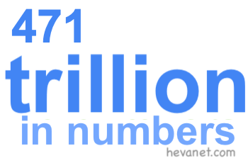 471 trillion in numbers