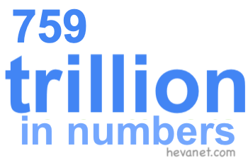759 trillion in numbers