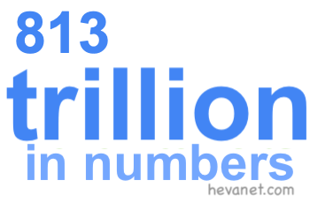 813 trillion in numbers